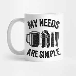 Funny Scuba Diving Gift Coffee My Needs Are Simple Mug